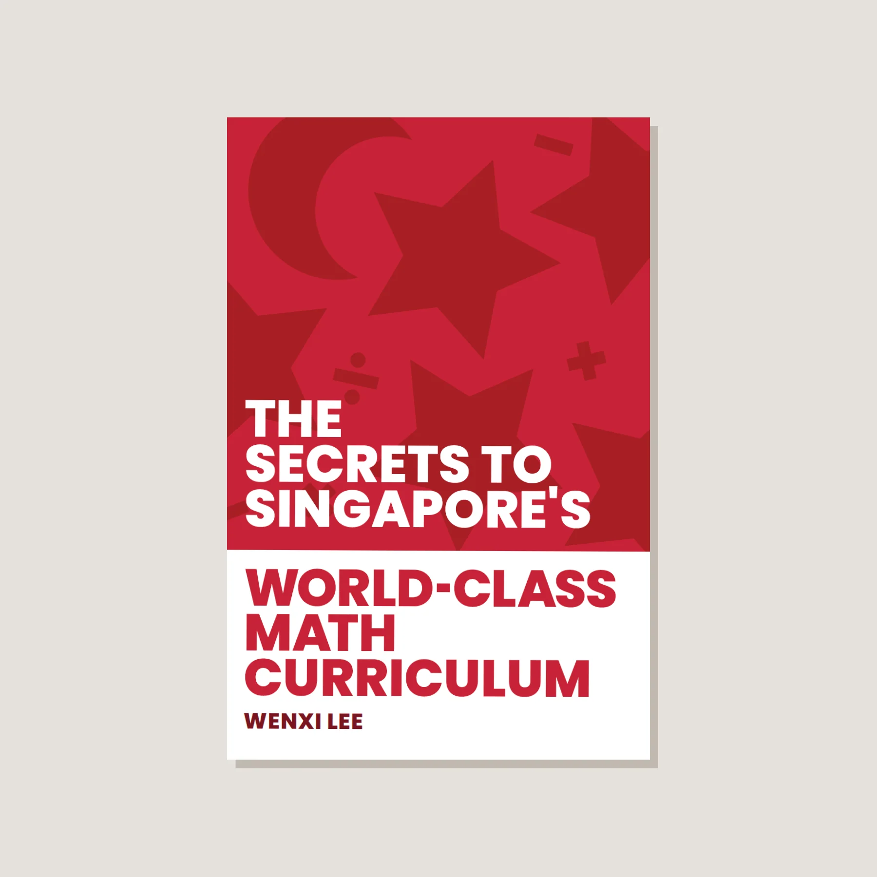 The Secrets to Singapore's World-class Math Curriculum - Blemished